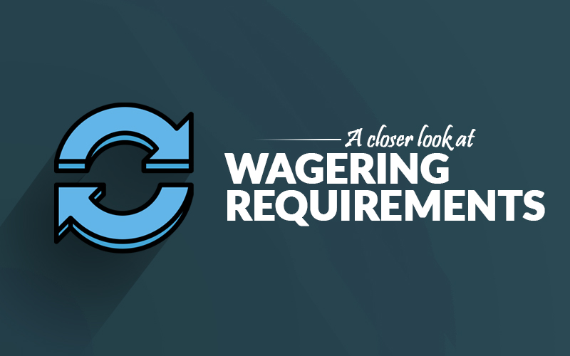 A closer look at wagering requirements