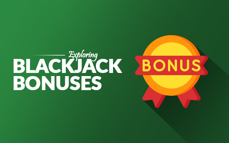 Exploring blackjack bonuses