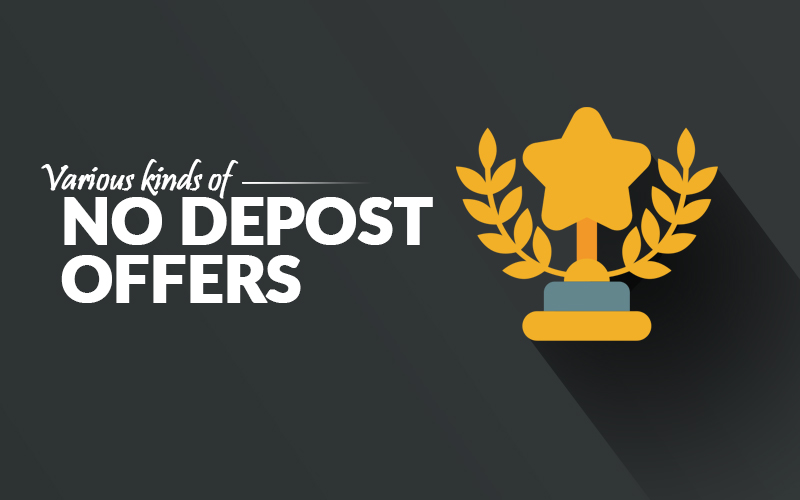 Various kinds of no deposit offers