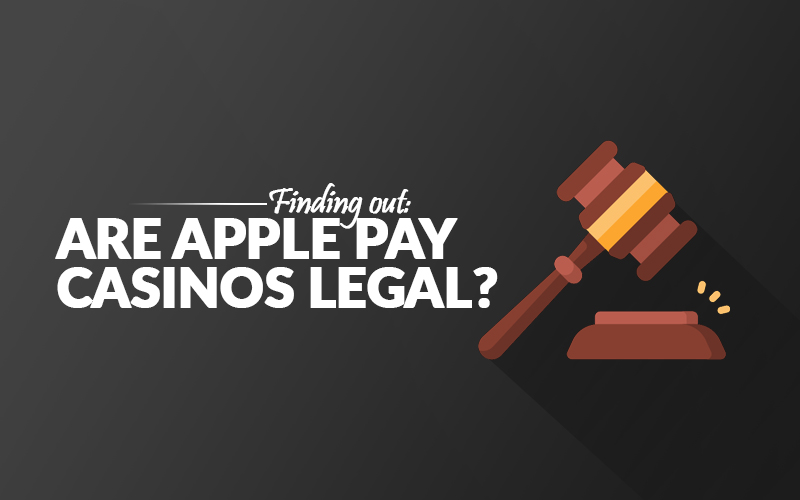 Are apple pay casinos legal?