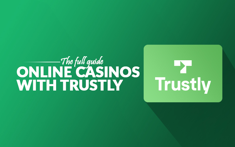 Trustly Casino Guide